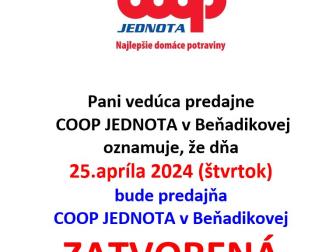 Zatvorená predajňa COOP Jednota v Beňadikovej dňa 25.04.2024 1